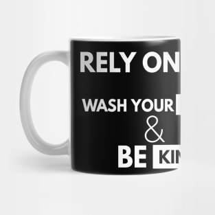 Rely On God Wash Your Hands And Be Kind Mug